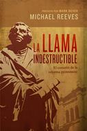 Llama Indestructible/El Corazon De La Reforma Protestante (Tapa Blanda)