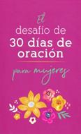 Desafio De 30 Dias De Oracion Para Mujeres (Tapa Blanda)