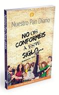Nuestro Pan Diario/Jovenes/No Os Conformeis A Este Siglo (Tapa Blanda )