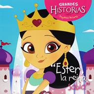 Grandes Historias Para Pequeños Lectores/Ester La Reina Sabia (Rústica)