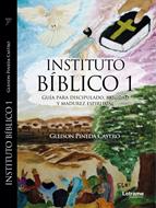 Instituto Biblico 1/ Guia Para Discipulado, Sanidad y Madurez Espiritual (Tapa Blanda )