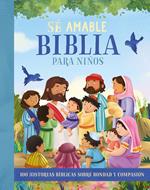 Biblia Para Niños/ Sé Amable (Tapa Dura)