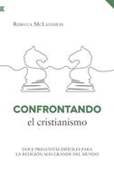 Confrontando el Cristianismo (Rústica)