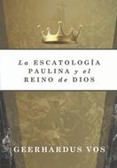 La Escatología Paulina y el Reino de Dios (Tapa rústica)