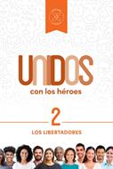 Unidos con los héroes, volumen 2: Los libertadores (Rústica) [Libro]