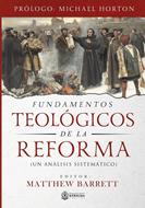 Fundamentos Teológicos de la Reforma (Rústica) [Libro]