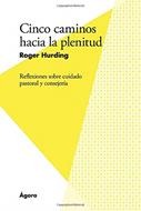 Cinco Caminos Hacia La Plenitud (Rústica)
