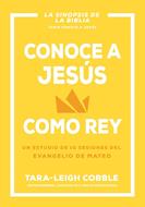 Conoce a Jesús como Rey (Rústica) [Libro]