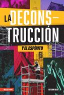 La Descontrucción y el Espíritu (Rústica) [Libro]