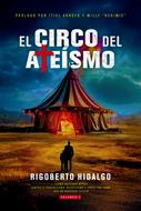 El circo del ateísmo (Rústica) [Libro]