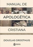 Manual de Apologética Cristiana: (Rústica) [Libro]