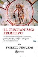 El cristianismo primitivo: (Rústica) [Libro]