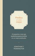 Predica Un Poco Mejor (Rústica) [Libro]