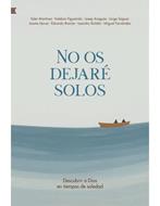 No Os Dejare Solos/ Descubrir A Dios En Tiempos De Soledad (Rústica) [Libro]