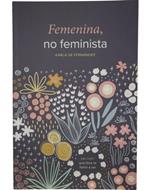 Femenina No Feminista (Rústica) [Libro]