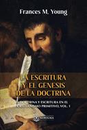 La Escritura y el génesis de la doctrina (Rústica) [Libro]