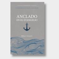 Anclado Por El Evangelio (Rústica) [Libro]