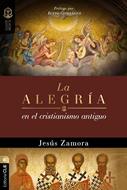 La Alegría en el Cristianismo Antiguo (Rústica)