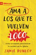 Ama a los que te vuelven loco (Rústica) [Libro]