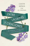 Entre Lagrimas Y Oraciones/ El Camino Del Duelo Y La Visión De La Mano De Dios (Rústica) [Libro]