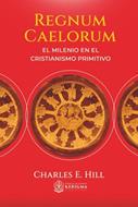 Regnum Caelorum/ El Milenio En El Cristianismo Primitivo (Rústica)