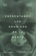 Enfrentando Los Gruñidos De La Gente (Rústica) [Libro]