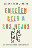 Enseñen bien a sus hijos: (Rústica) [Libro]