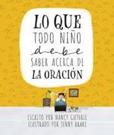 Lo Que Todo Niño Debe Saber Acerca De La Oración (0,14)