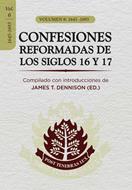 Confesiones Reformadas  de los Siglos 16 y 17 / Vol 6 (Rústica) [Libro]