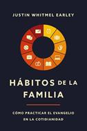 Habitos De La Familia/ Como Practicar El Evangelio En La Cotidianidad (Rústica)