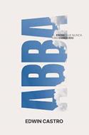 Abba/ El Padre Que Nunca Has Conocido (Rústica) [Libro]