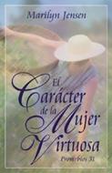 El carácter de la mujer virtuosa (Rústica) [Libro]