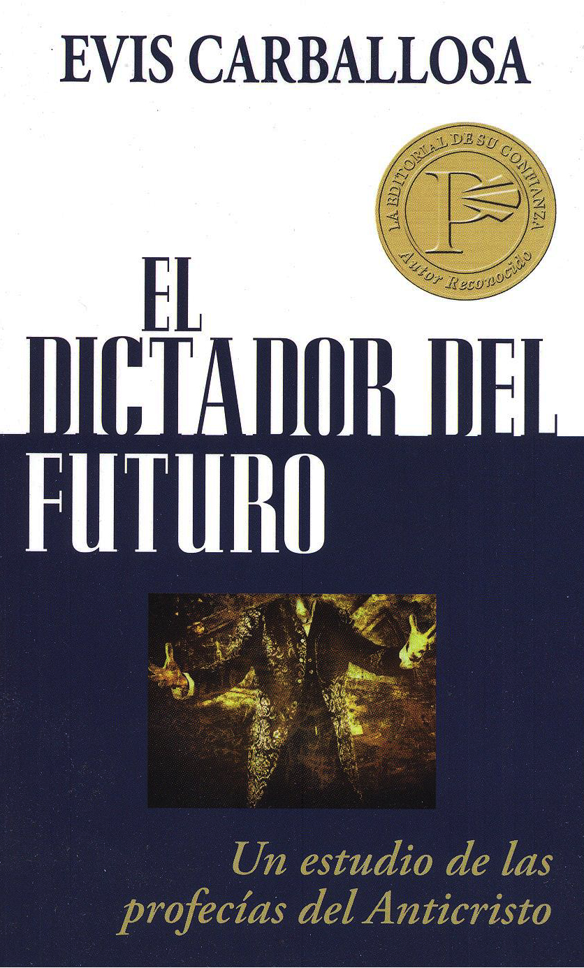 Dictador Del Futuro/Un Estudio De Las Profecias Del Anticristo