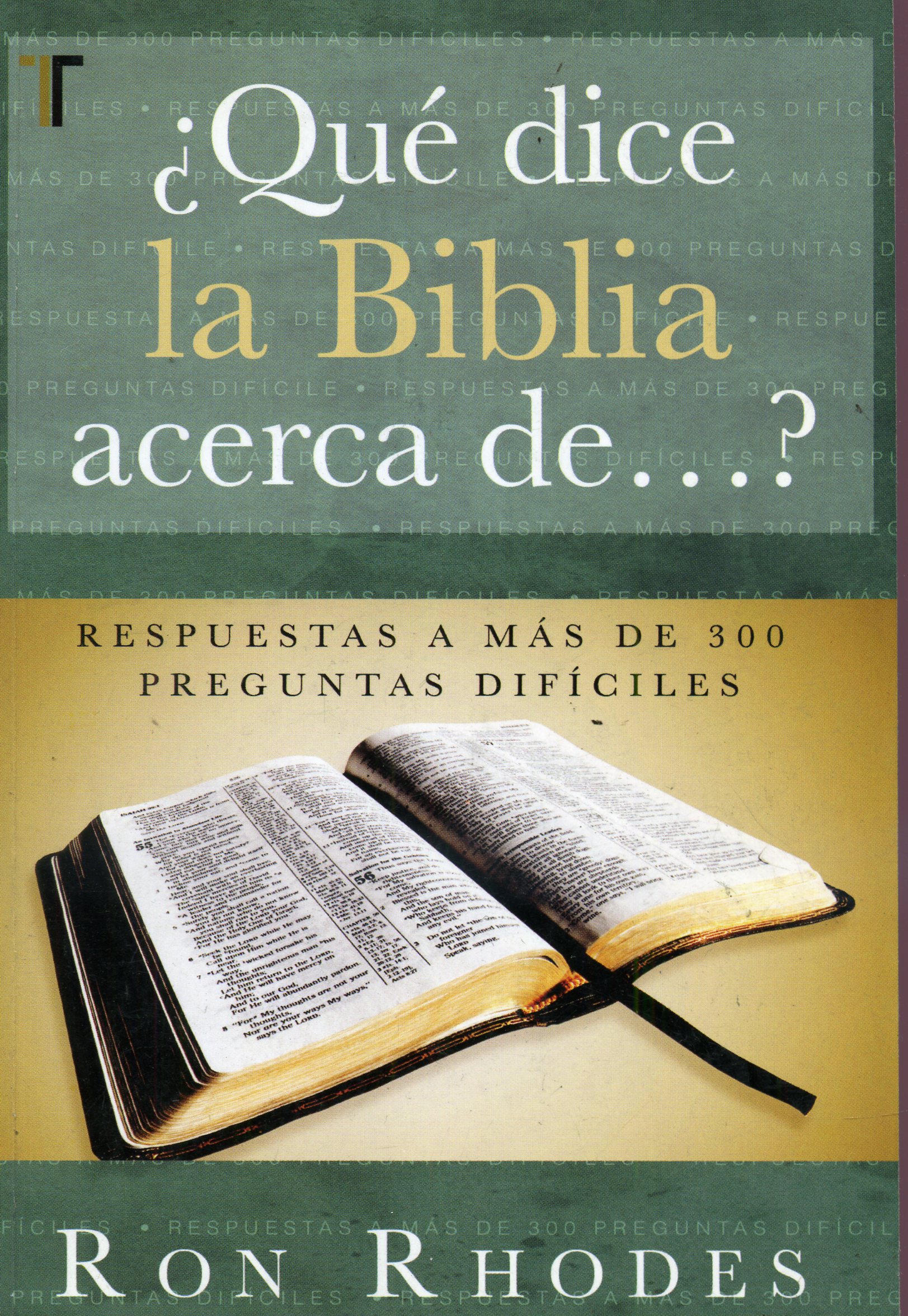 ¿Qué Dice La Biblia Acerca De...?: Respuestas A Más De 300 Preguntas ...