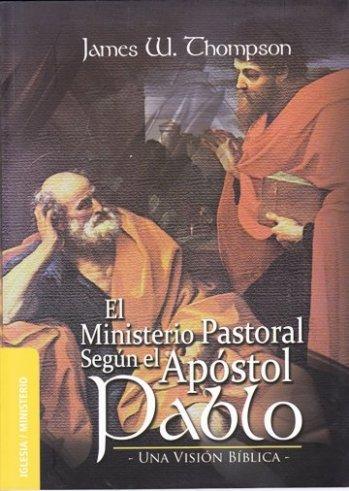 El ministerio pastoral según el Apóstol Pablo