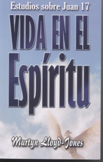 Vida En El Espiritu/Estudios Sobre Juan 17