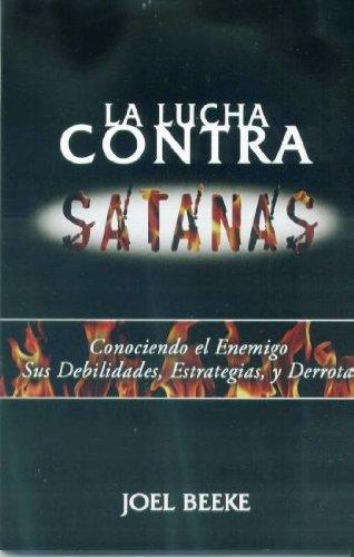 Lucha Contra Satanas/Conociendo El Enemigo-Sus Debilidades-Estrategias Y Der