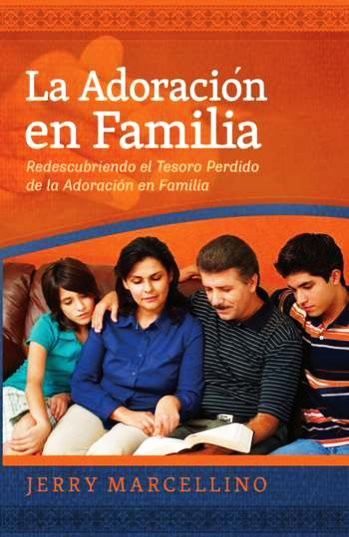 Adoracion En Familia/Redescubriendo El Tesoro Perdido De La Adoracion En Familia