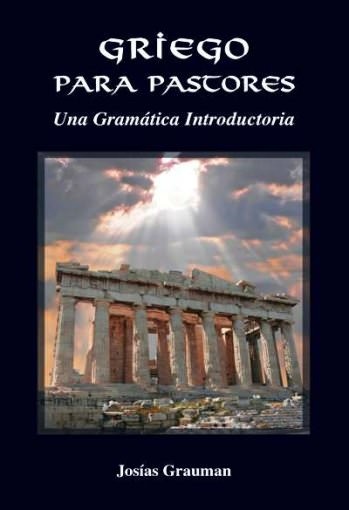 Griego Para Pastores/Gramatica Introductoria/Segunda Edicion