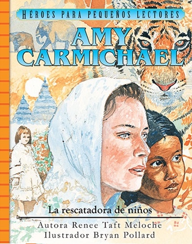 Amy Carmichael /La Rescatadora De Niños