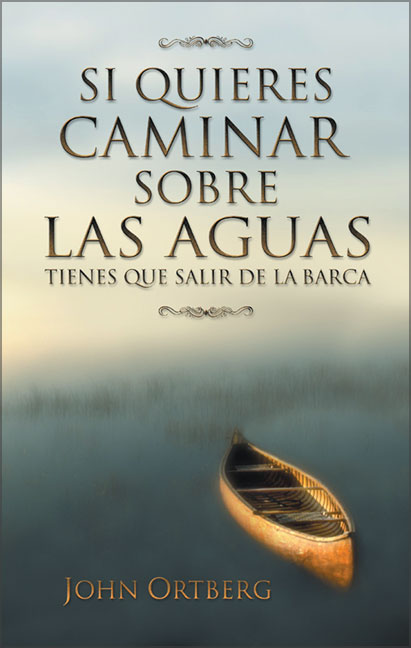 Si Quieres Caminar Sobre Las Aguas Tienes Que Salir De La Barca