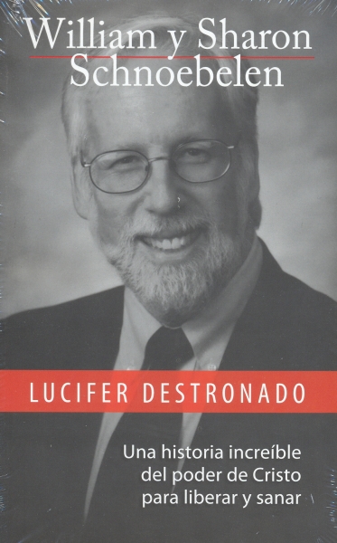 Lucifer Destronado/Una Historia Increible Del Poder De Cristo Para L