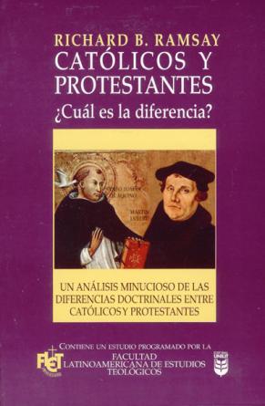 Catolicos Y Protestantes/Cual Es La Diferencia