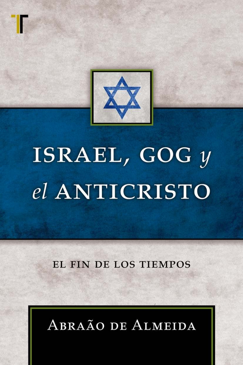 Israel Gog Y El Anticristo: El Fin De Los Tiempos