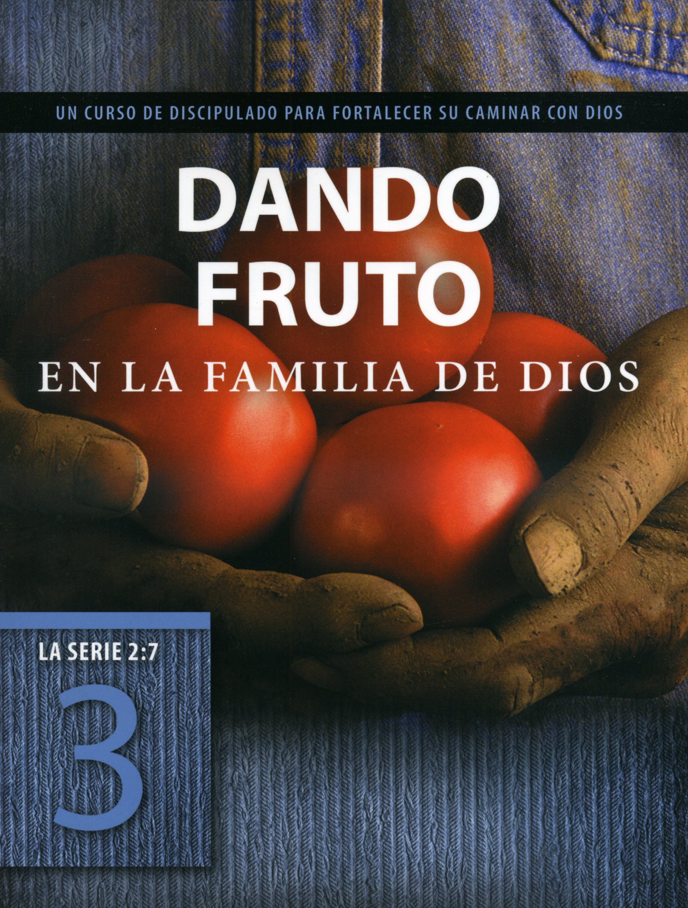 Serie 2:7 /Libro 3/Dando Fruto En La Familia De Dios