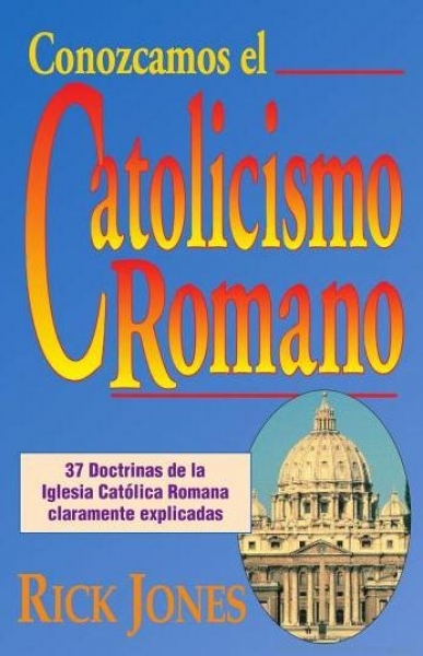 Conozcamos El Catolicismo Romano