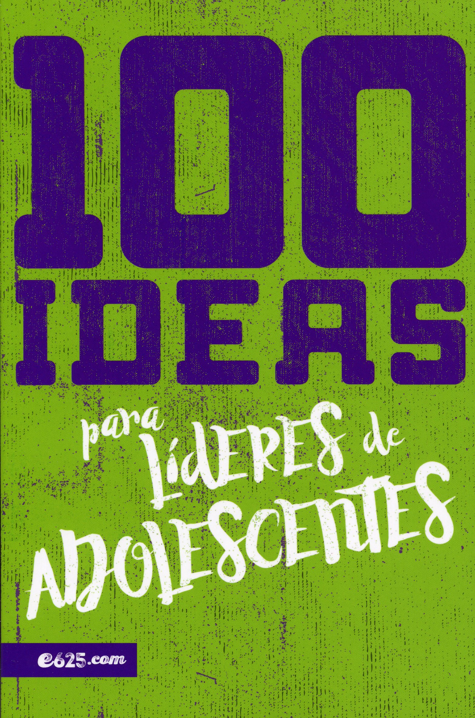 100 Ideas Para Lideres De Adolescentes