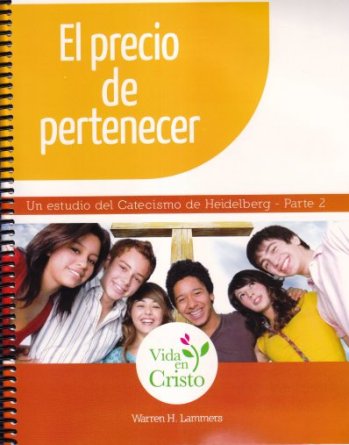 Precio De Pertenecer/Un Estudio Del Catecismo De Heidelbert/Parte 2
