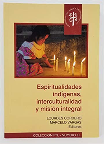 Espiritualidades Indígenas, Interculturalidad Y Misión Integral