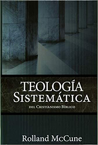 Teologia Sistematica del Cristianismo Biblico